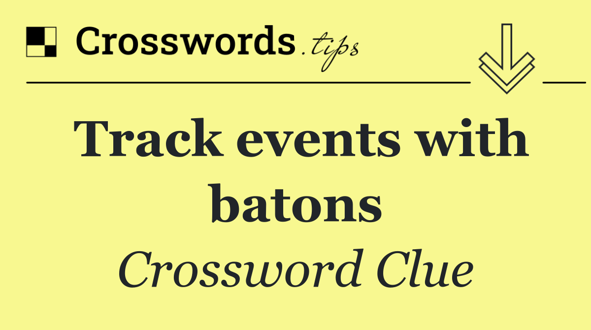 Track events with batons