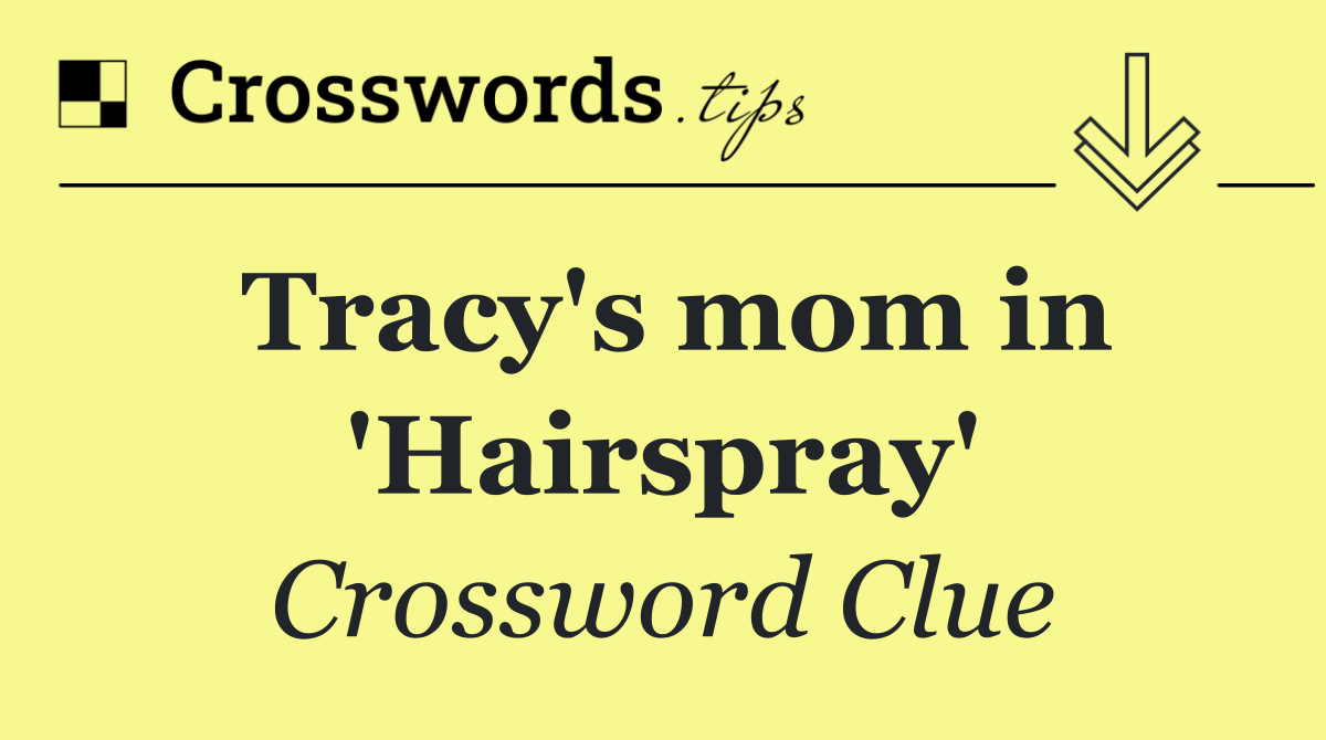 Tracy's mom in 'Hairspray'