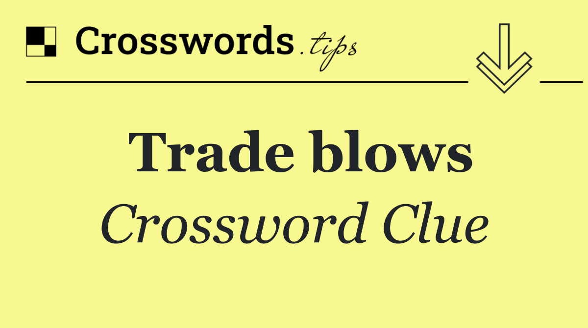 Trade blows