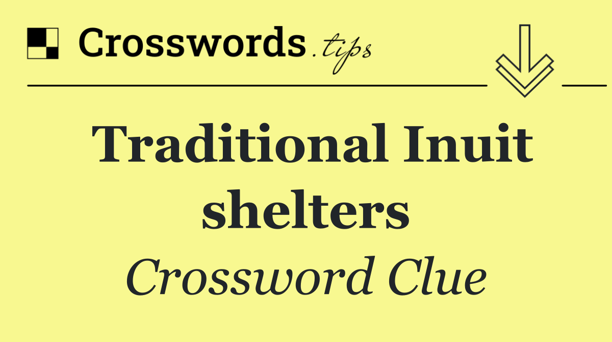 Traditional Inuit shelters