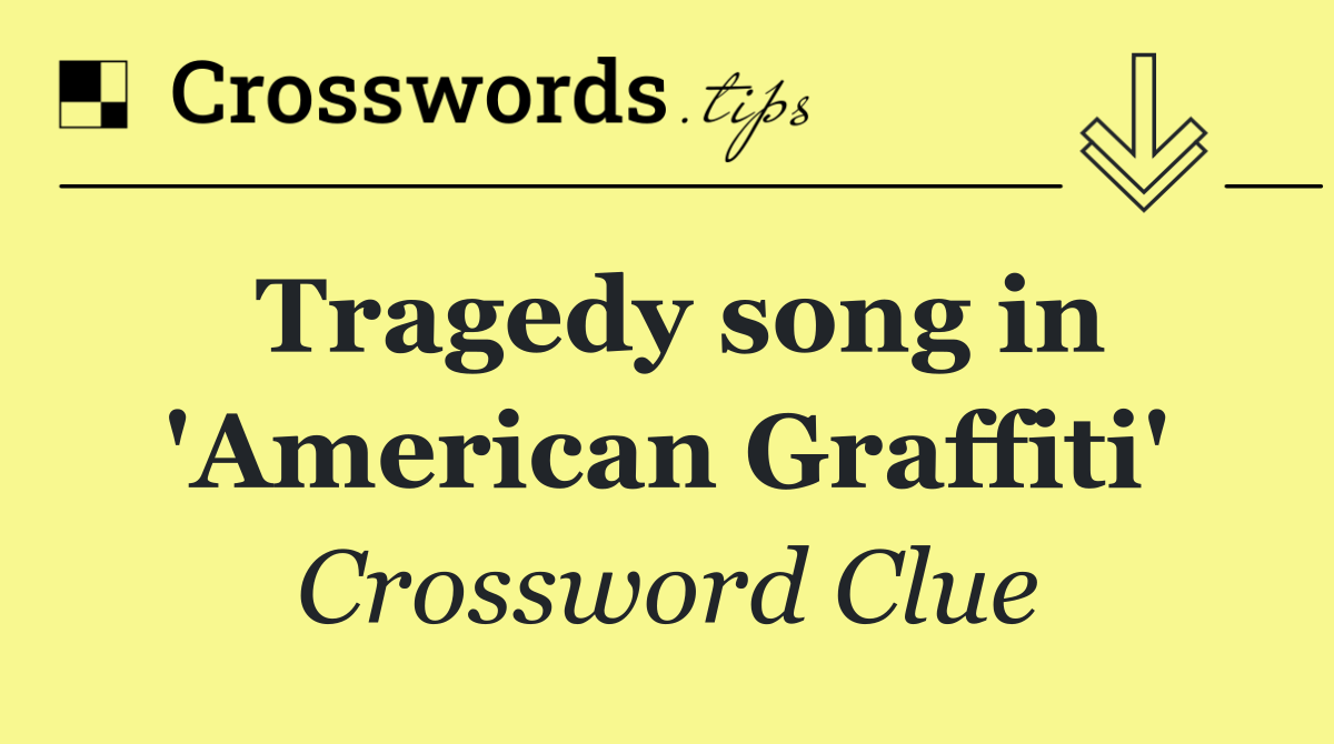 Tragedy song in 'American Graffiti'