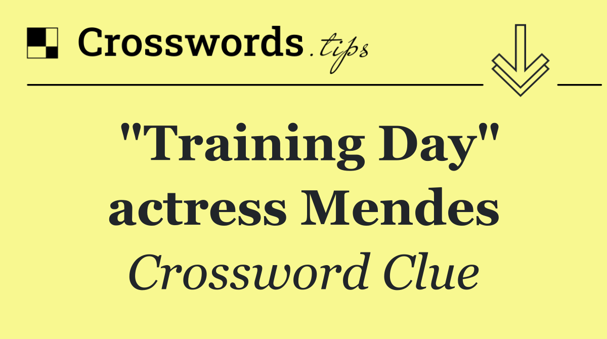 "Training Day" actress Mendes