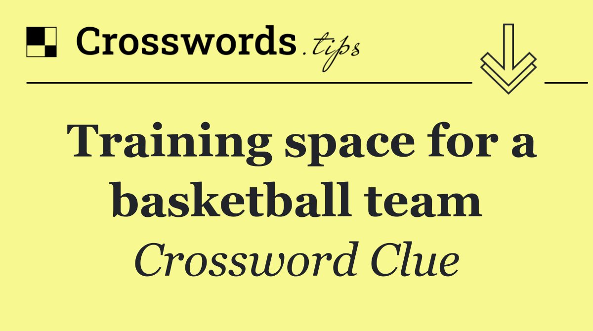 Training space for a basketball team