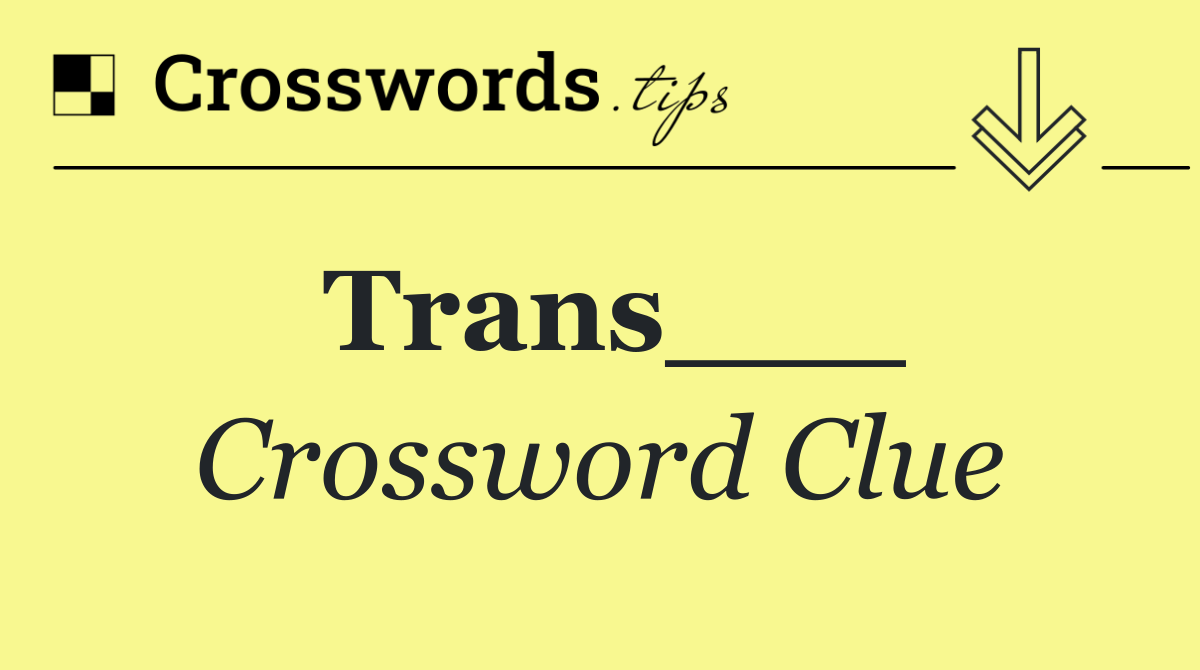 Trans___