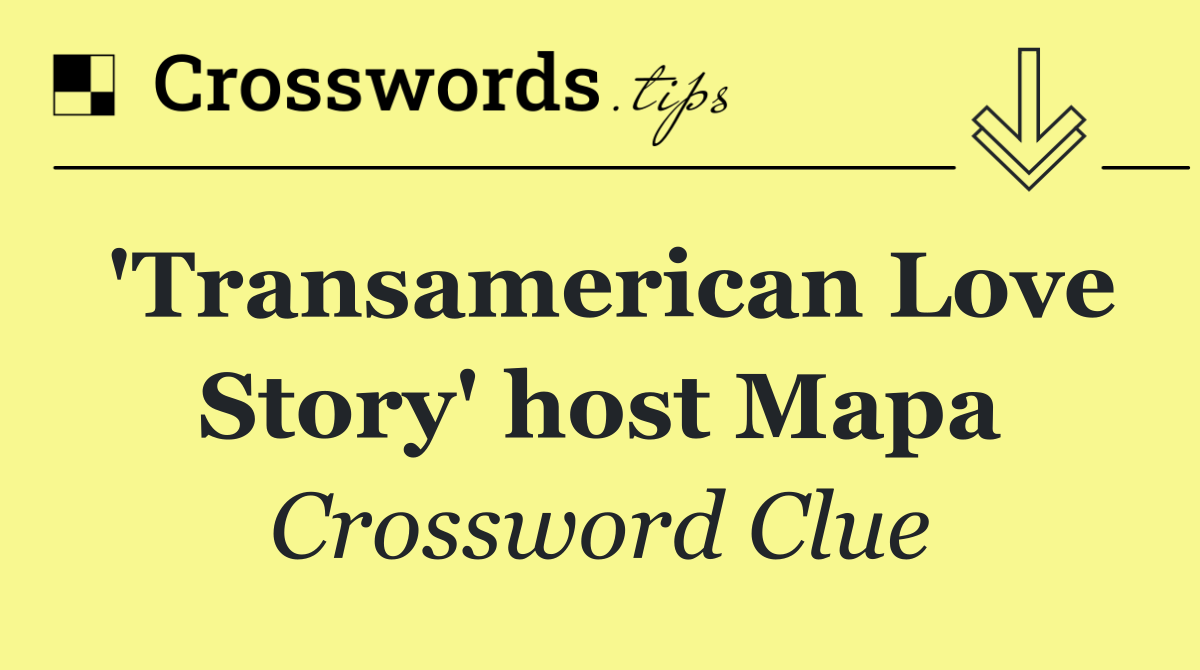 'Transamerican Love Story' host Mapa