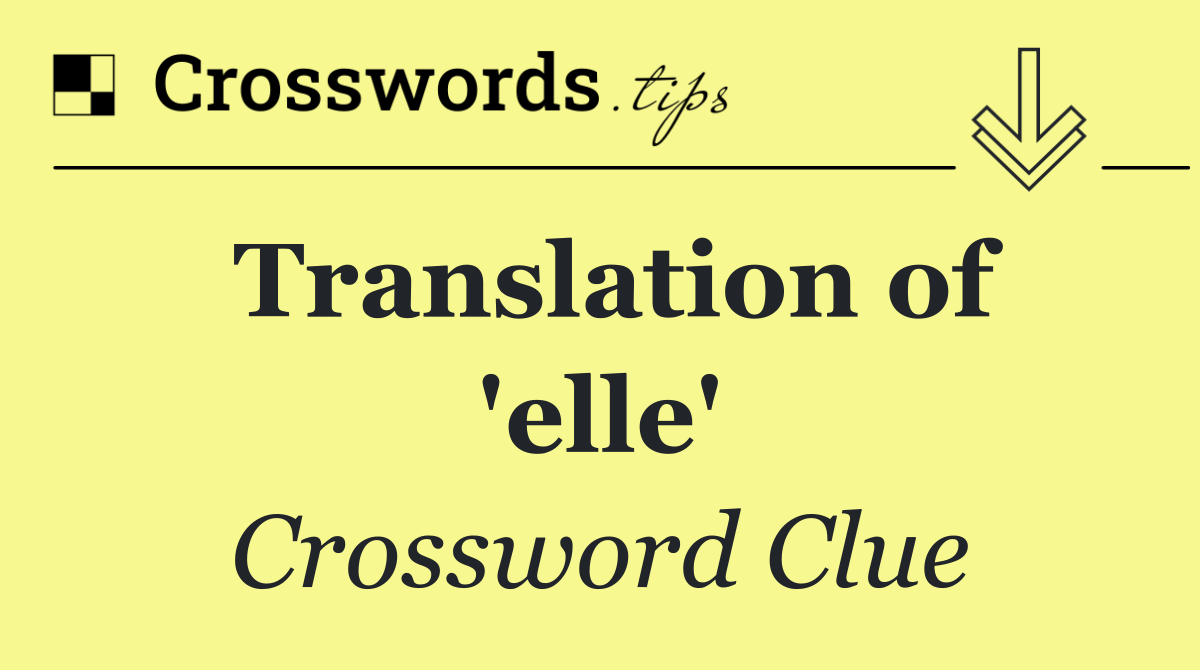 Translation of 'elle'