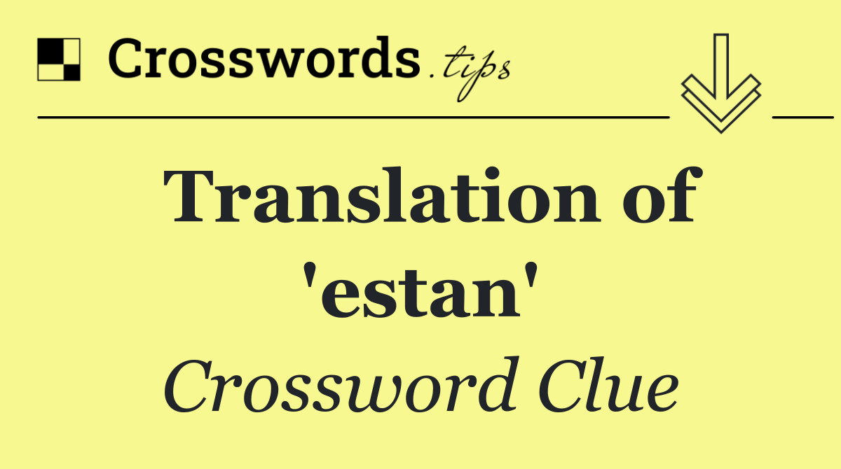 Translation of 'estan'