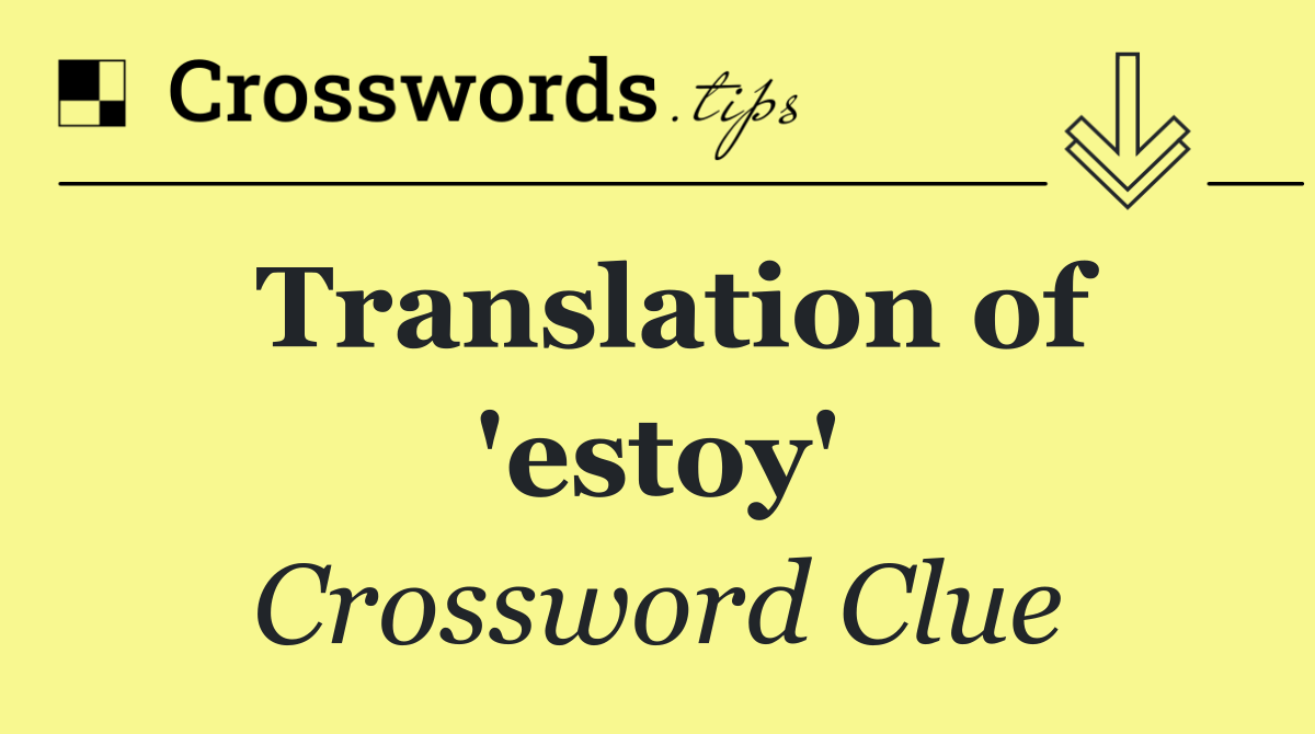 Translation of 'estoy'