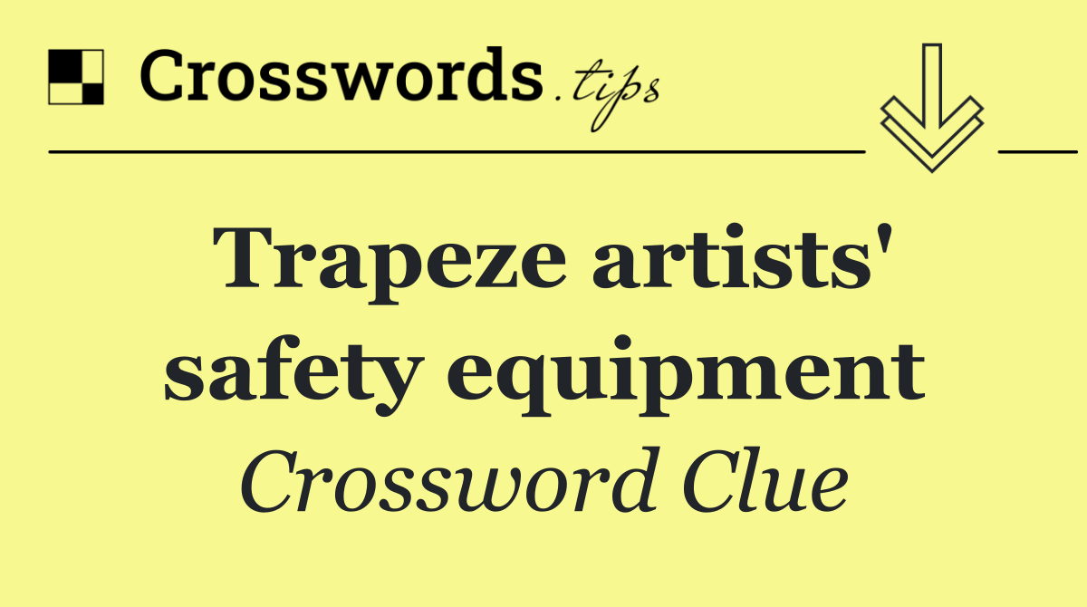 Trapeze artists' safety equipment
