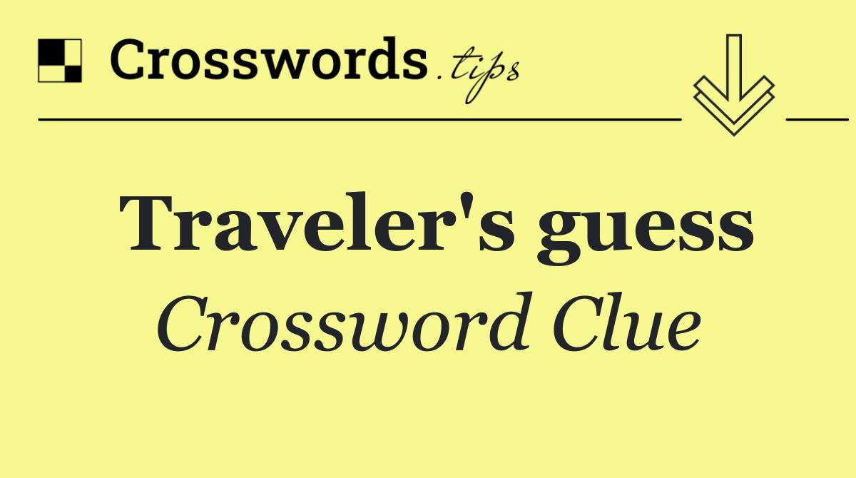 Traveler's guess