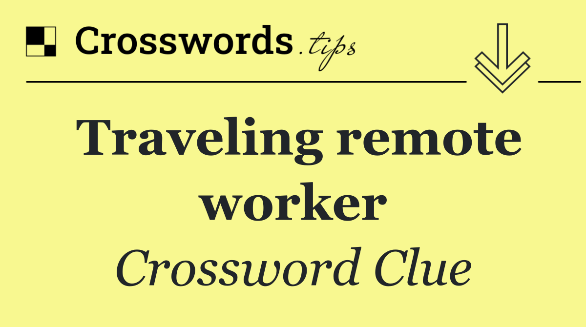 Traveling remote worker