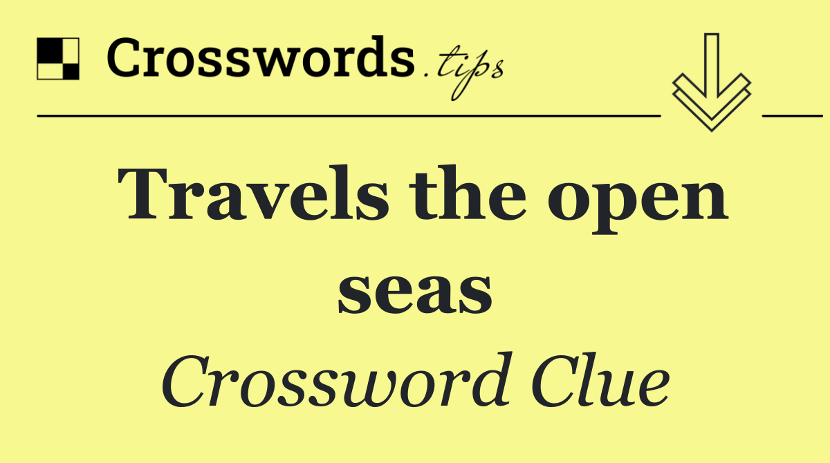 Travels the open seas