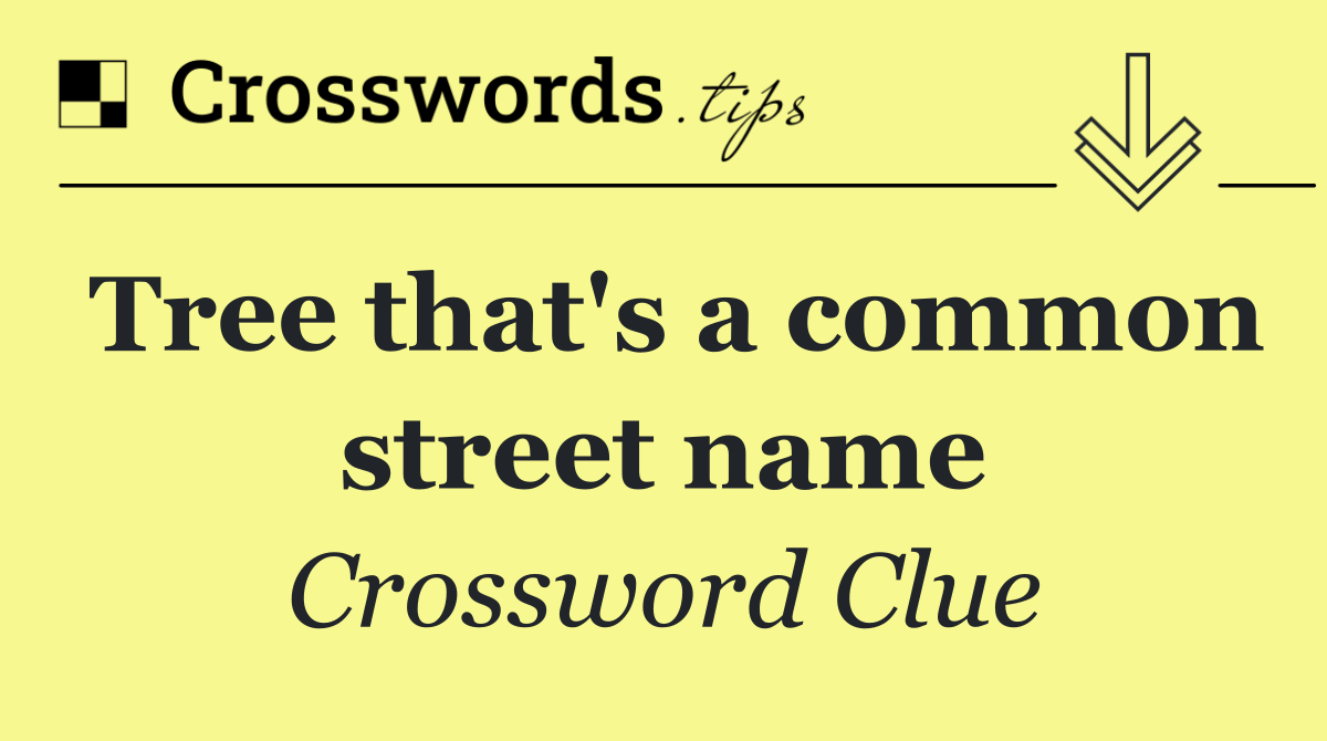 Tree that's a common street name