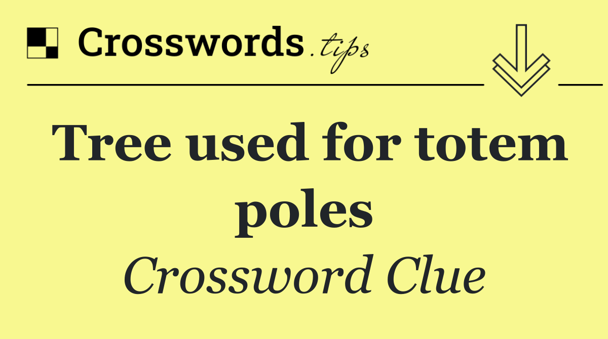 Tree used for totem poles