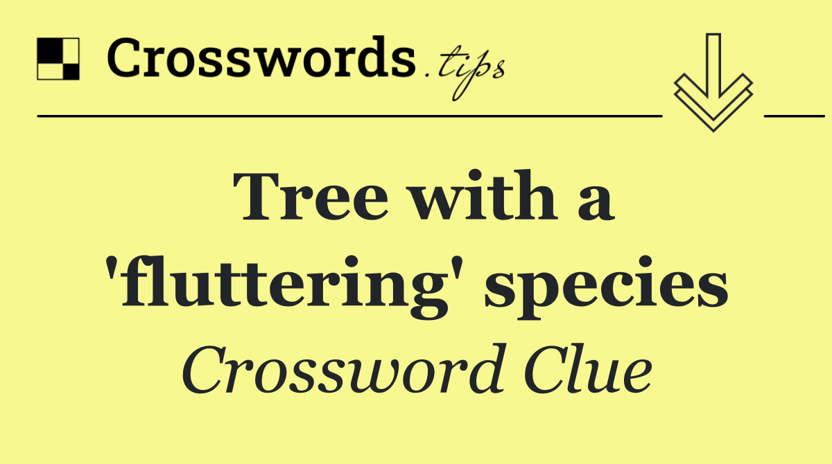 Tree with a 'fluttering' species