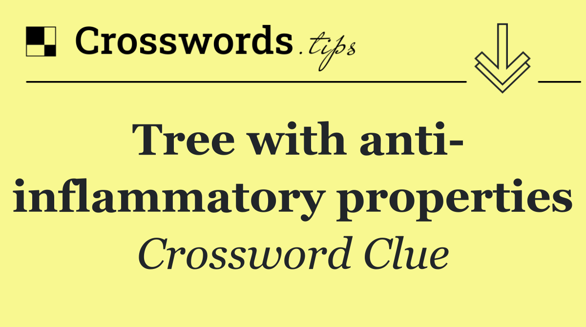 Tree with anti  inflammatory properties