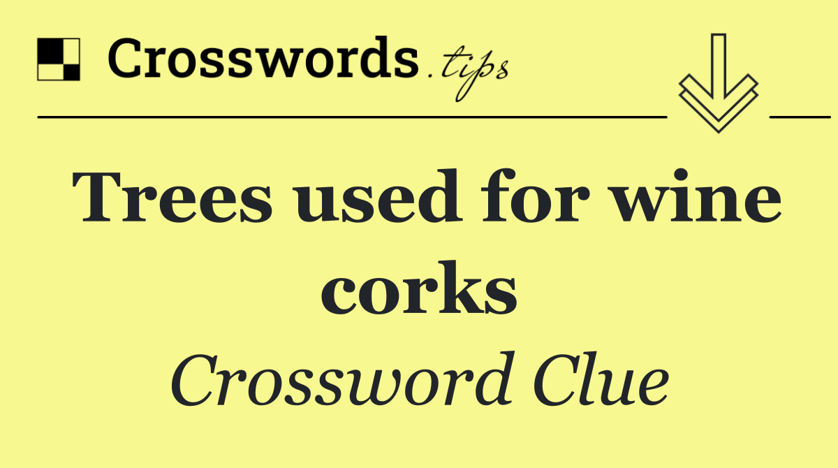 Trees used for wine corks
