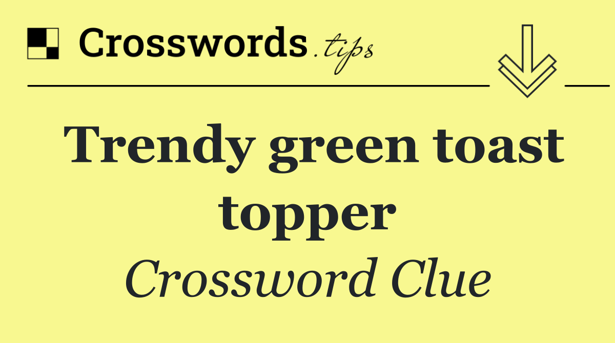 Trendy green toast topper