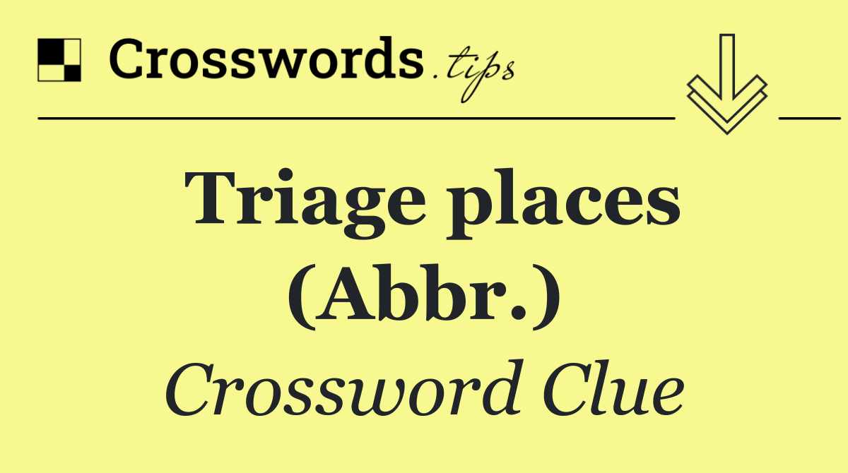 Triage places (Abbr.)