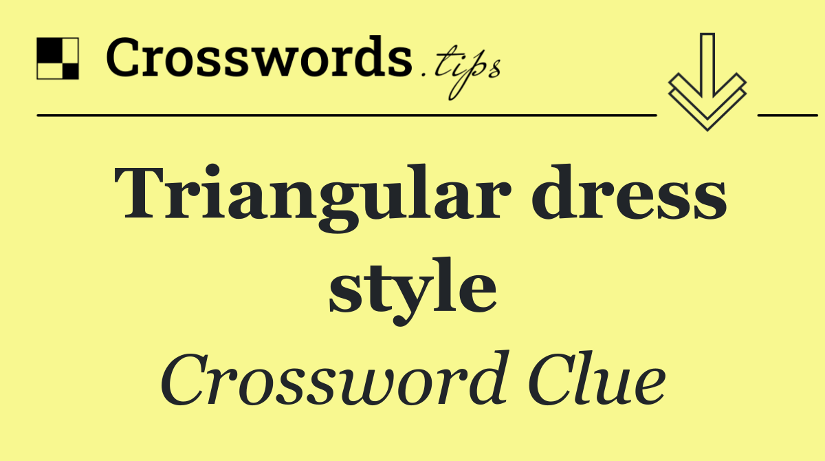 Triangular dress style