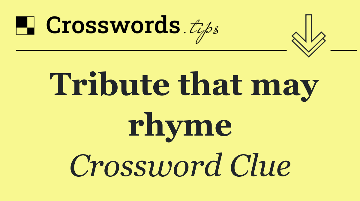 Tribute that may rhyme