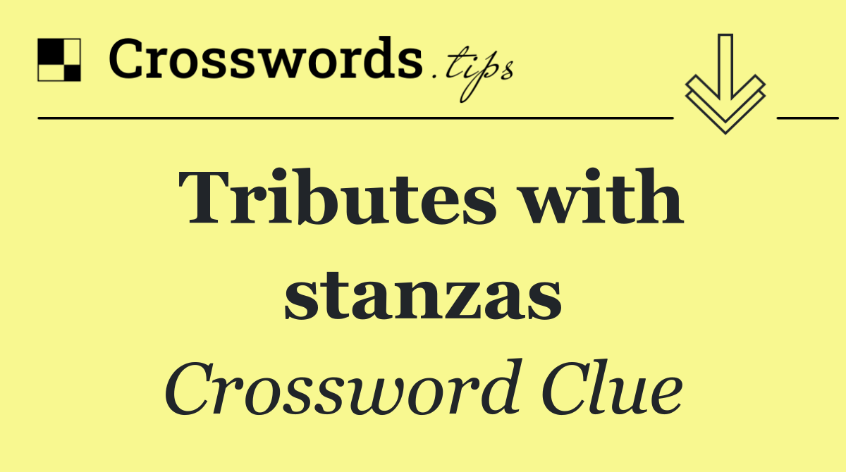 Tributes with stanzas