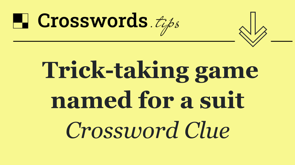 Trick taking game named for a suit