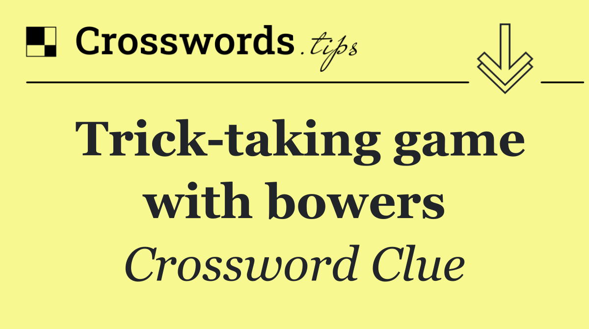 Trick taking game with bowers
