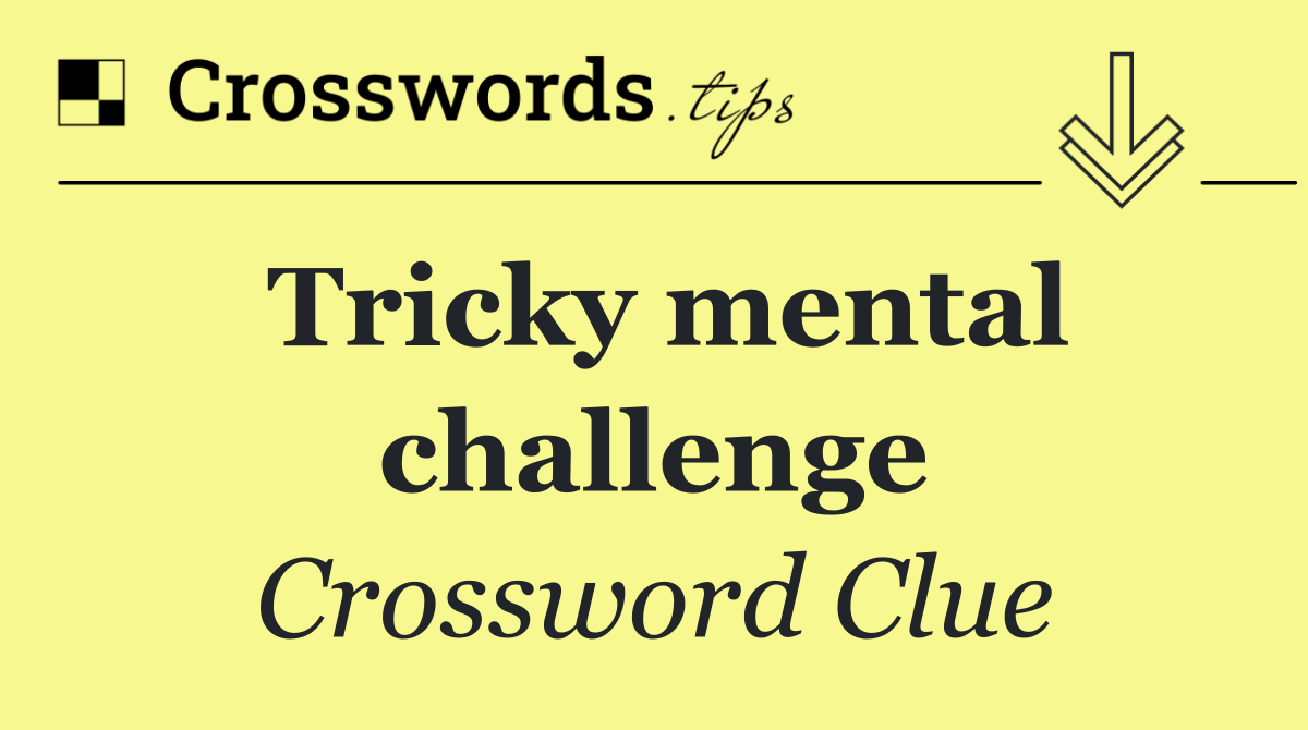 Tricky mental challenge