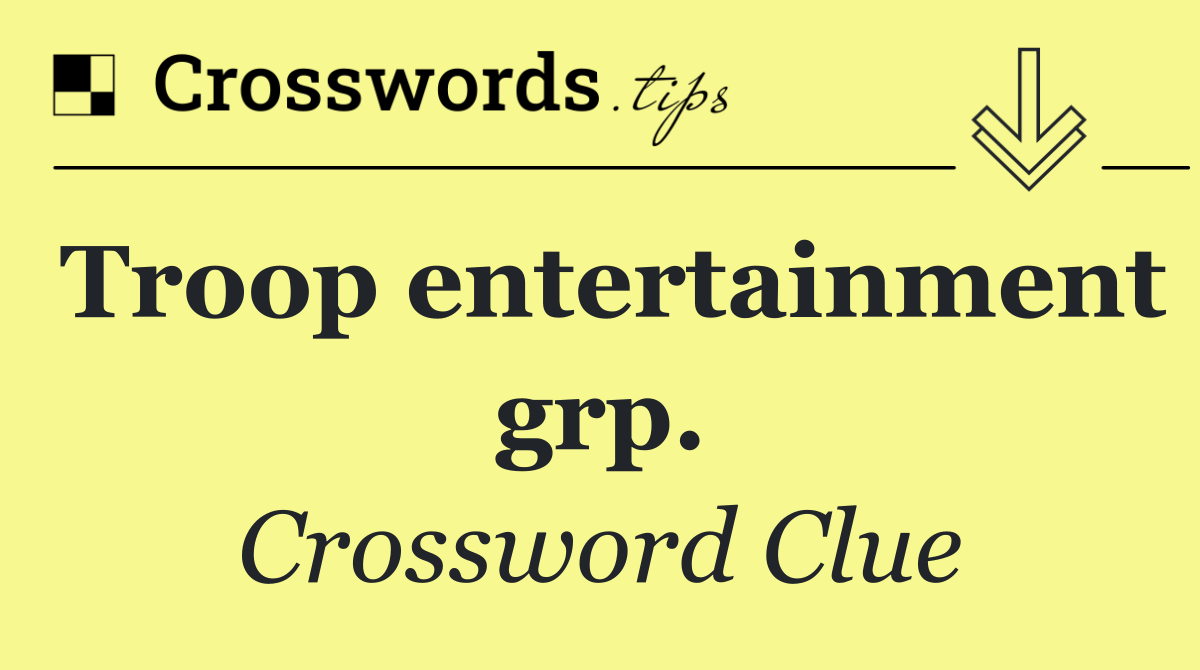 Troop entertainment grp.