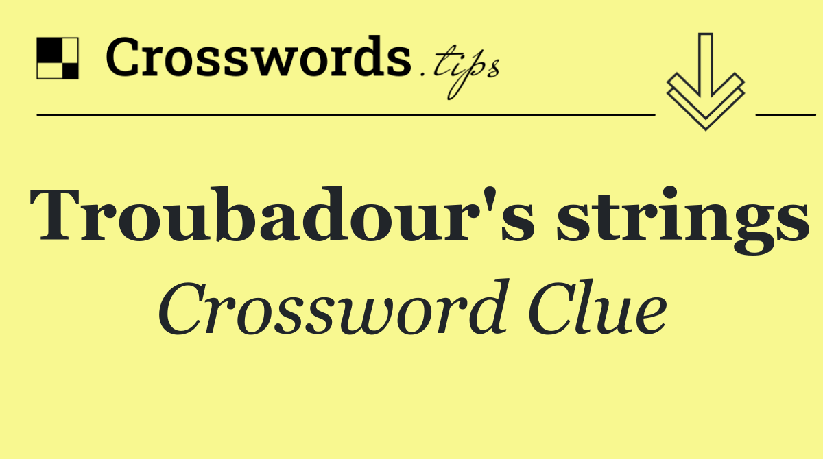 Troubadour's strings
