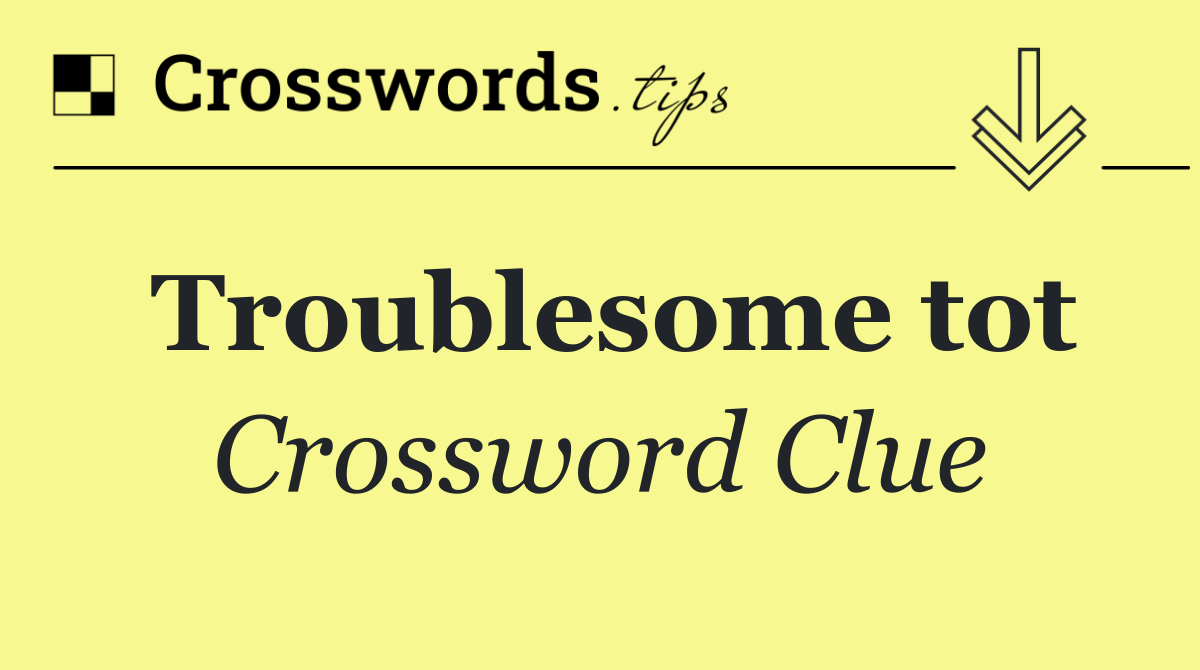 Troublesome tot
