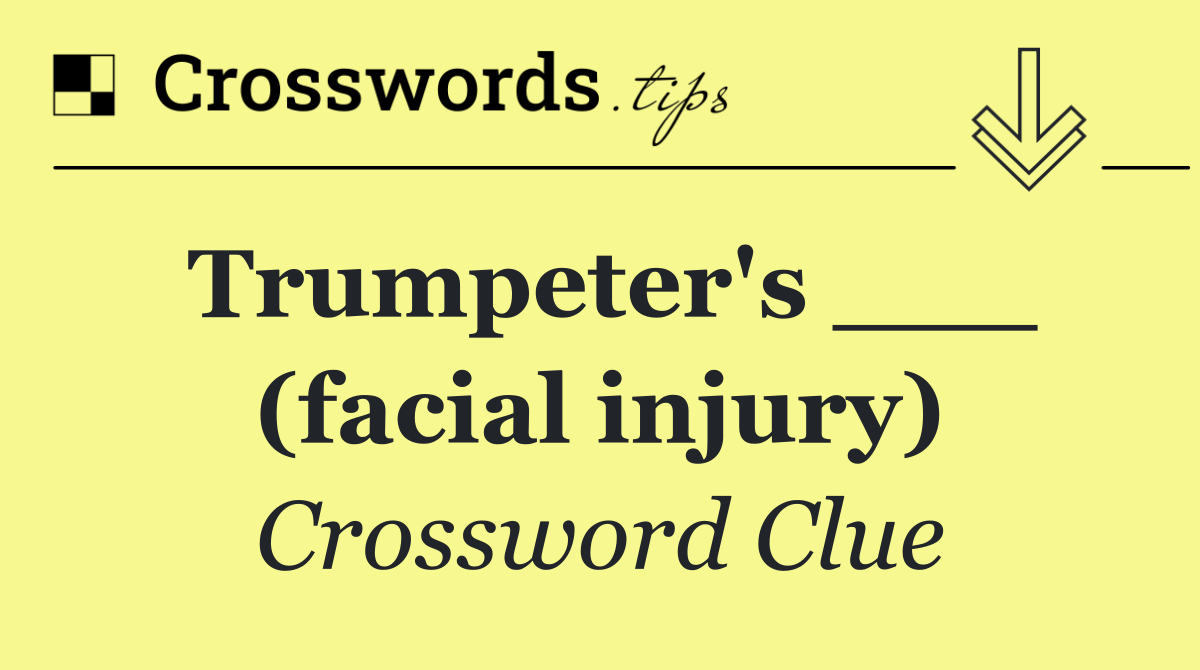 Trumpeter's ___ (facial injury)