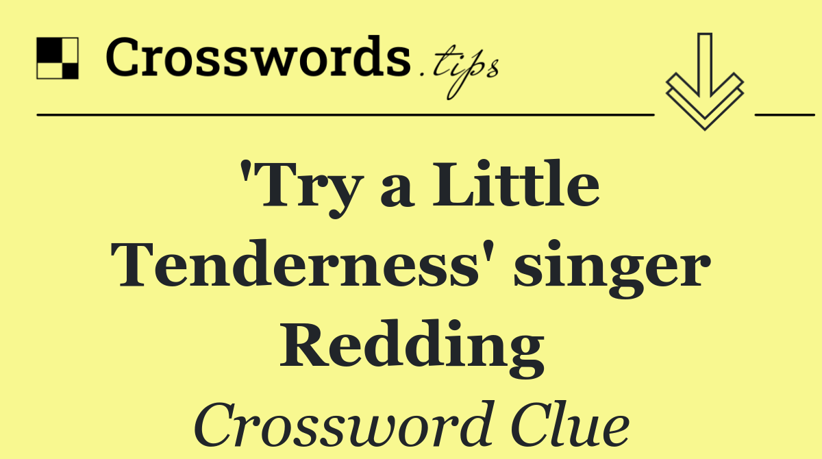 'Try a Little Tenderness' singer Redding