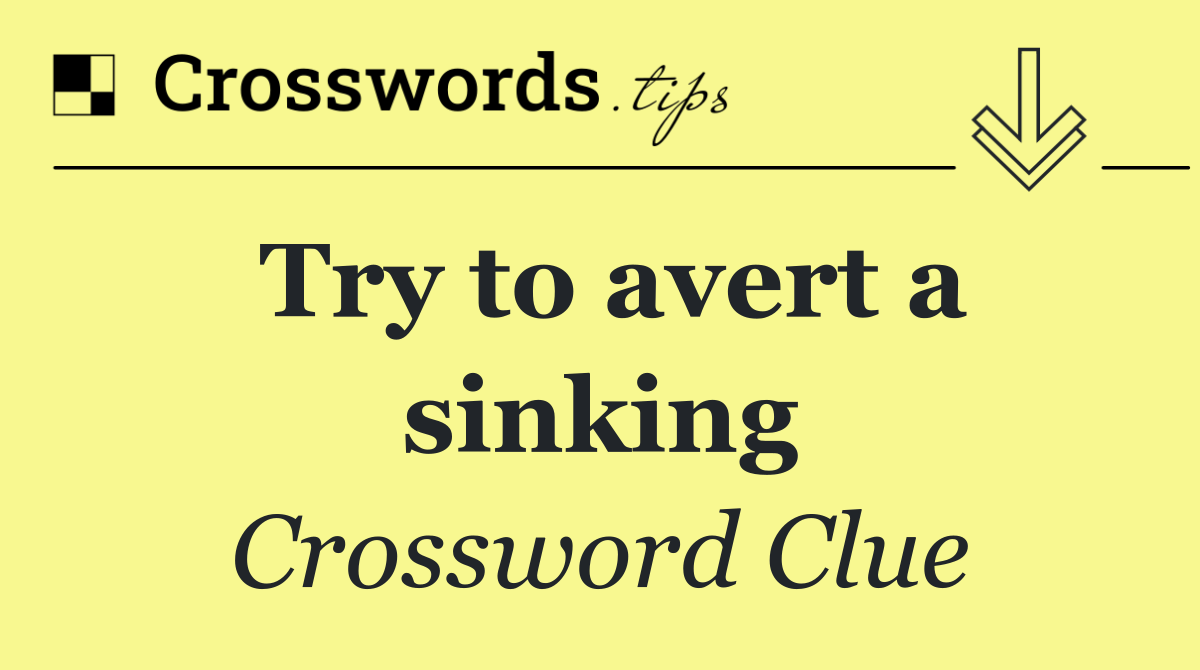 Try to avert a sinking