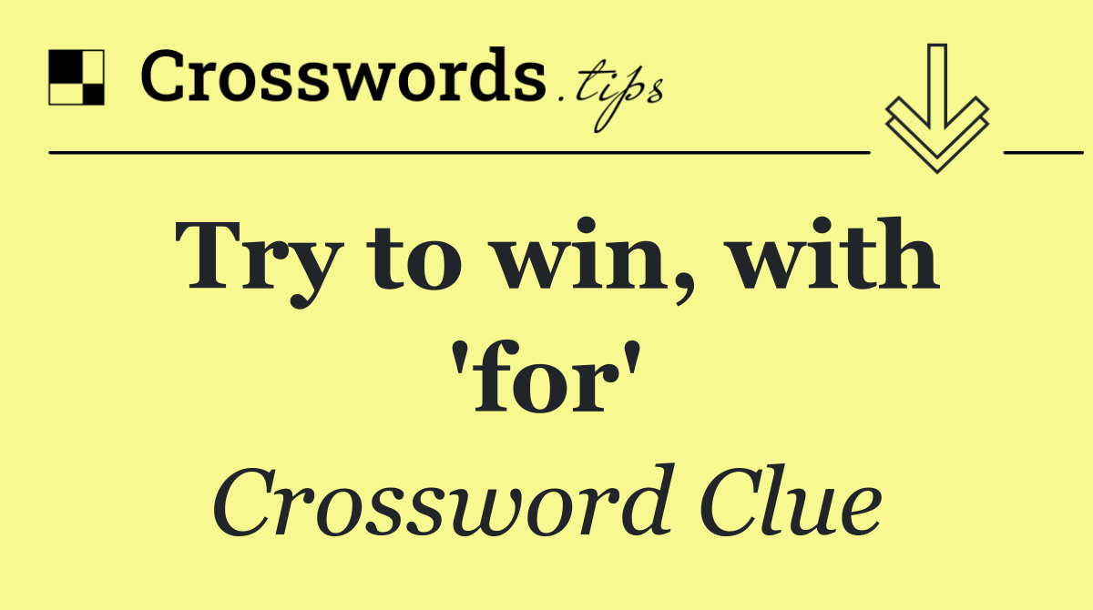 Try to win, with 'for'