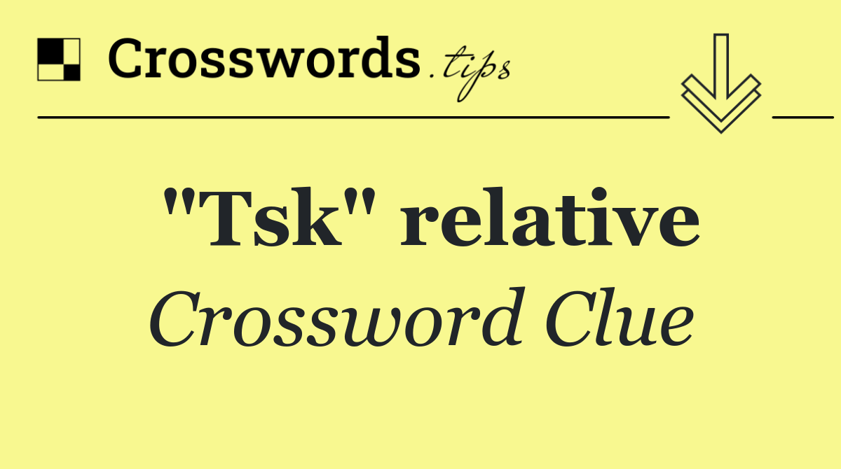 "Tsk" relative