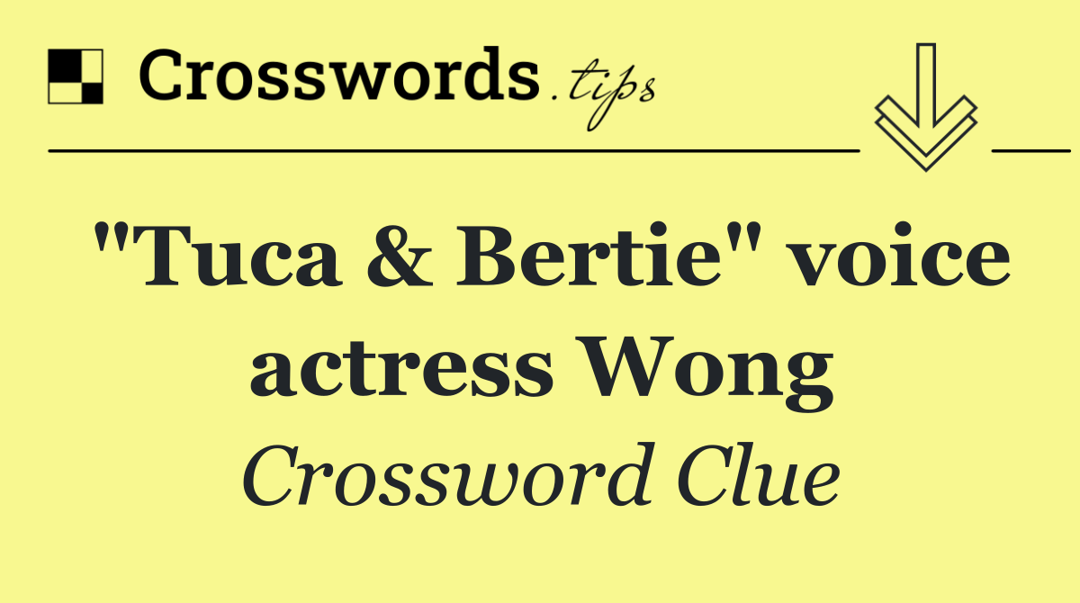 "Tuca & Bertie" voice actress Wong