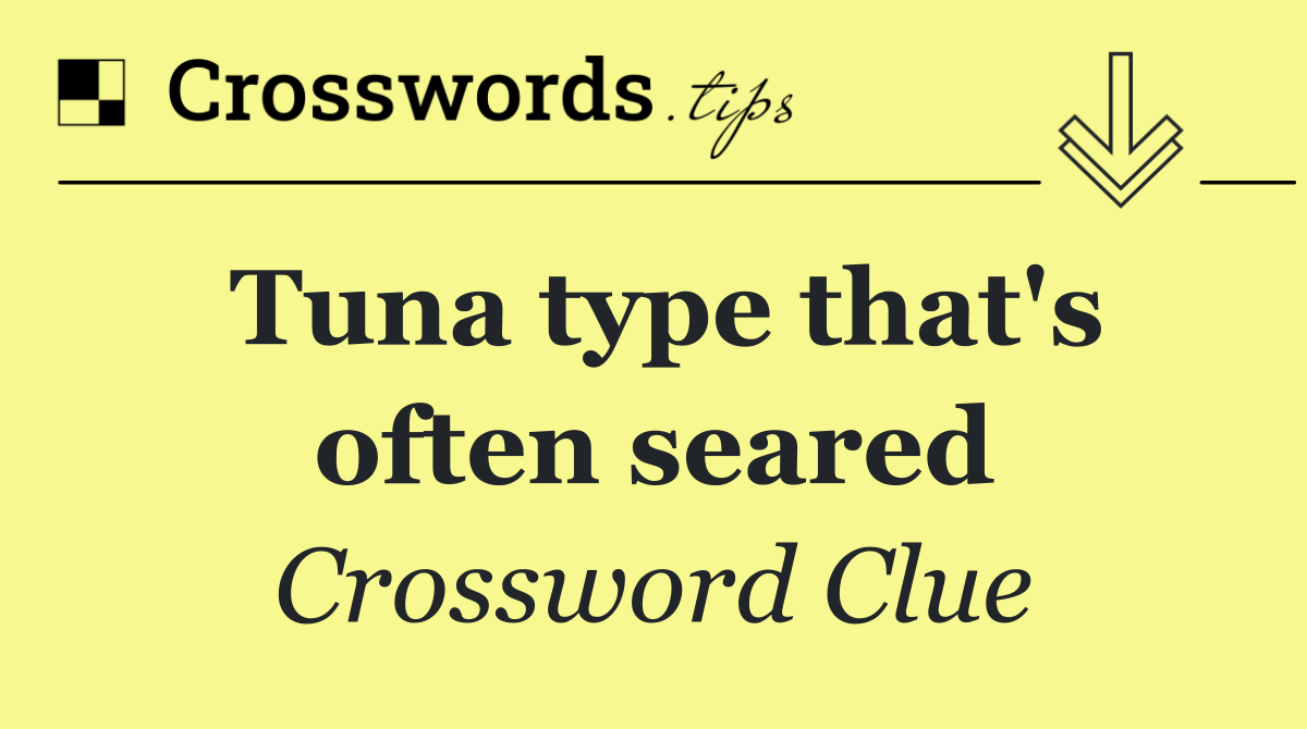 Tuna type that's often seared