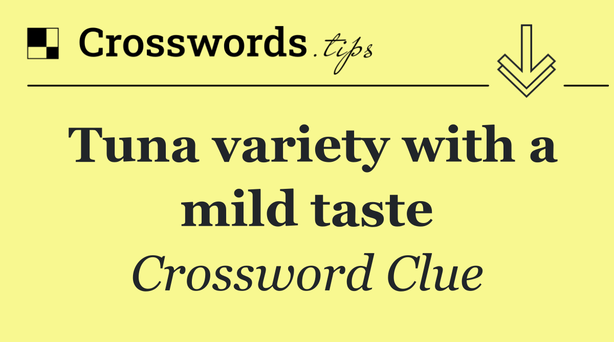 Tuna variety with a mild taste