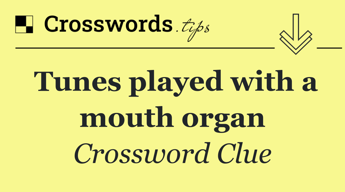 Tunes played with a mouth organ