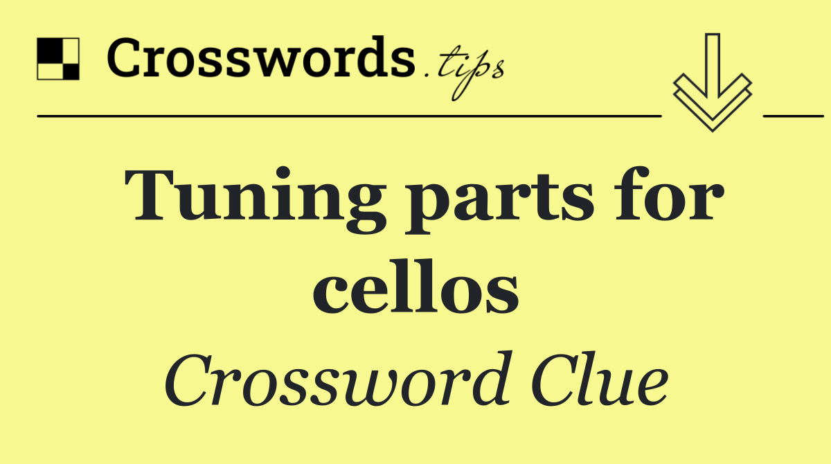 Tuning parts for cellos