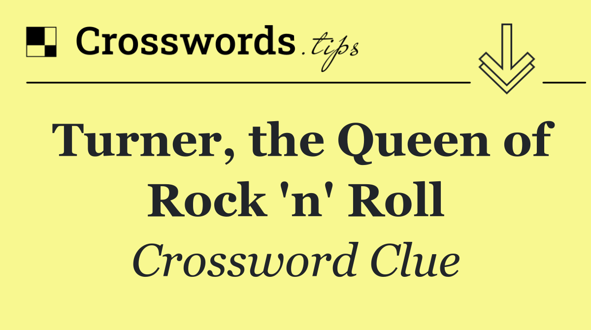 Turner, the Queen of Rock 'n' Roll
