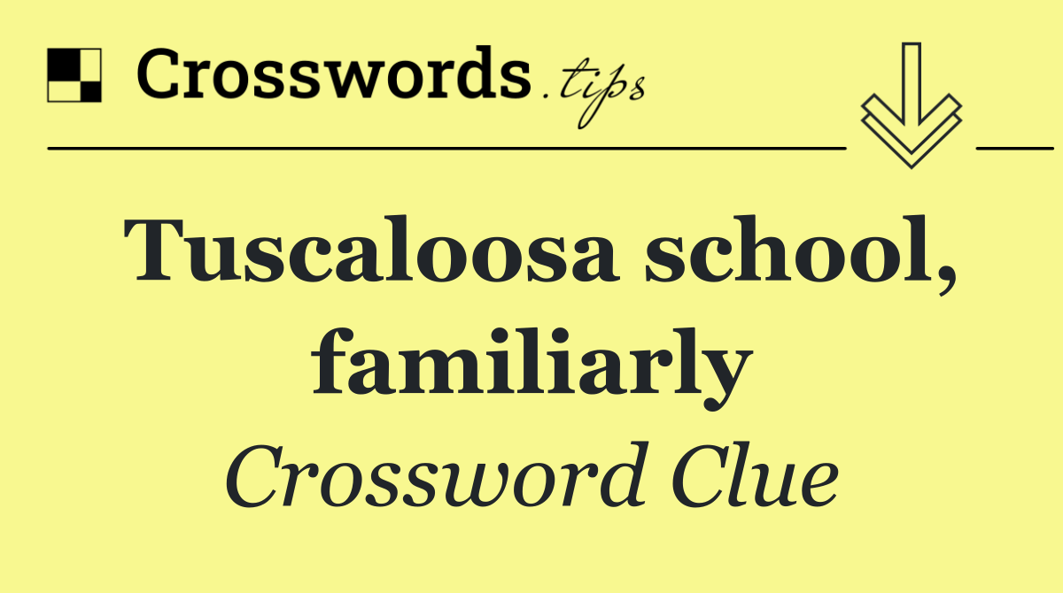 Tuscaloosa school, familiarly