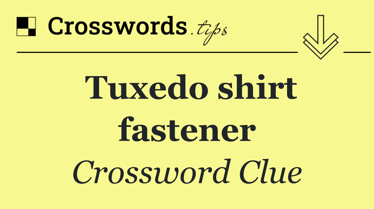 Tuxedo shirt fastener