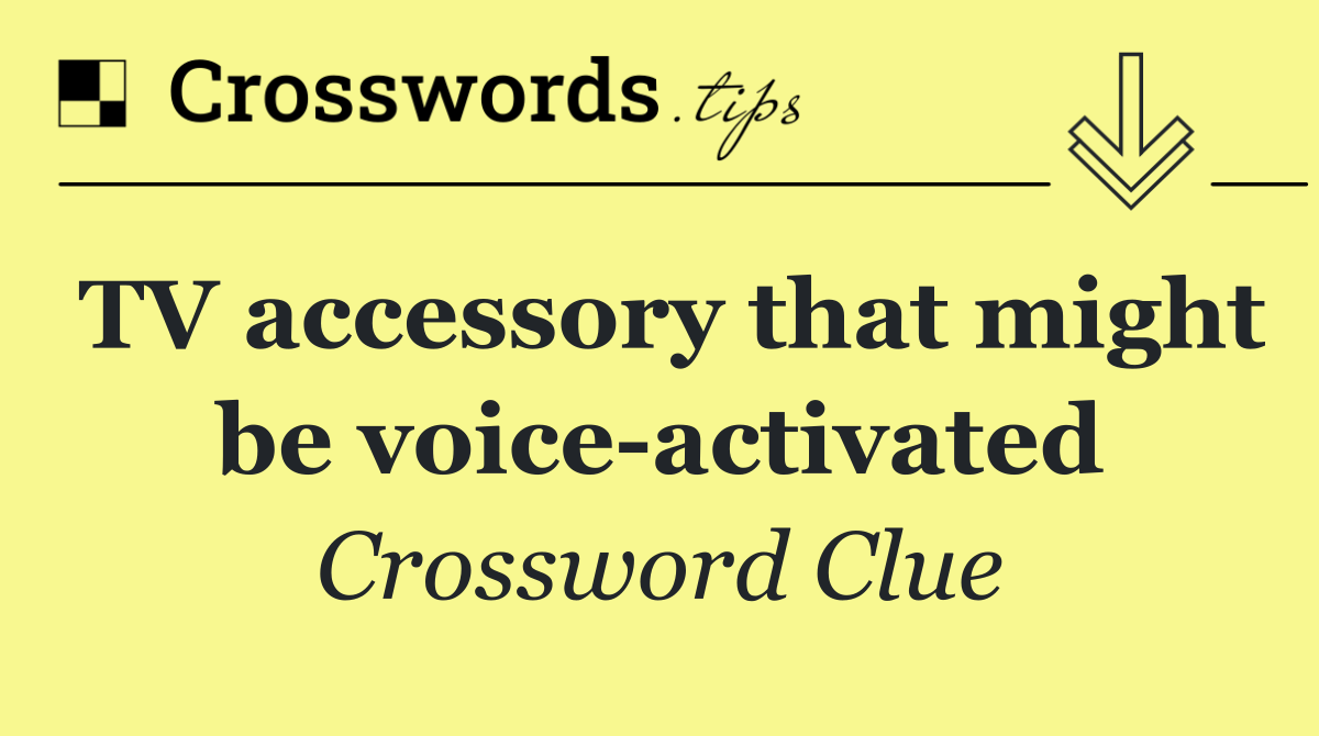 TV accessory that might be voice activated