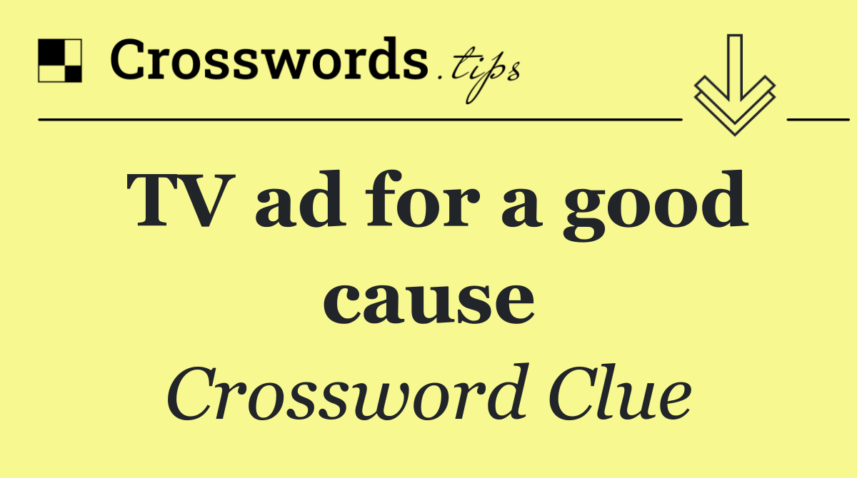TV ad for a good cause