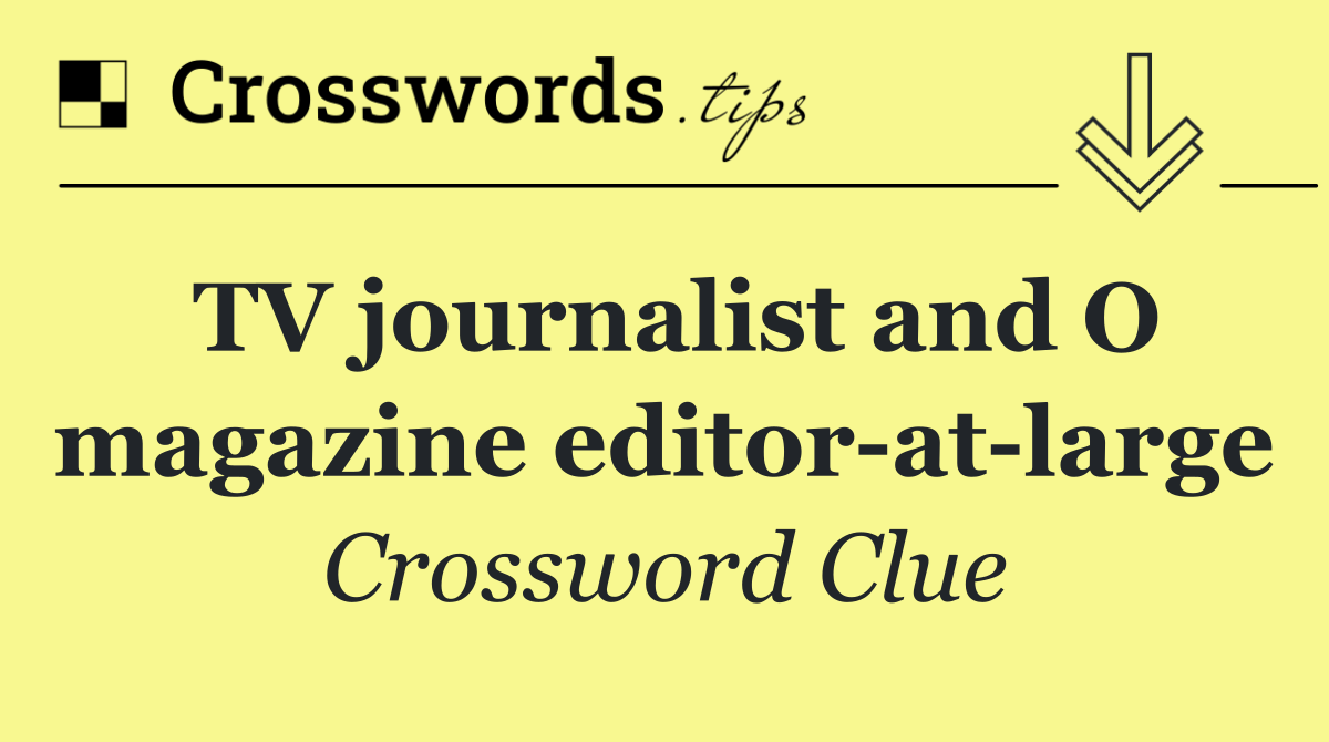 TV journalist and O magazine editor at large