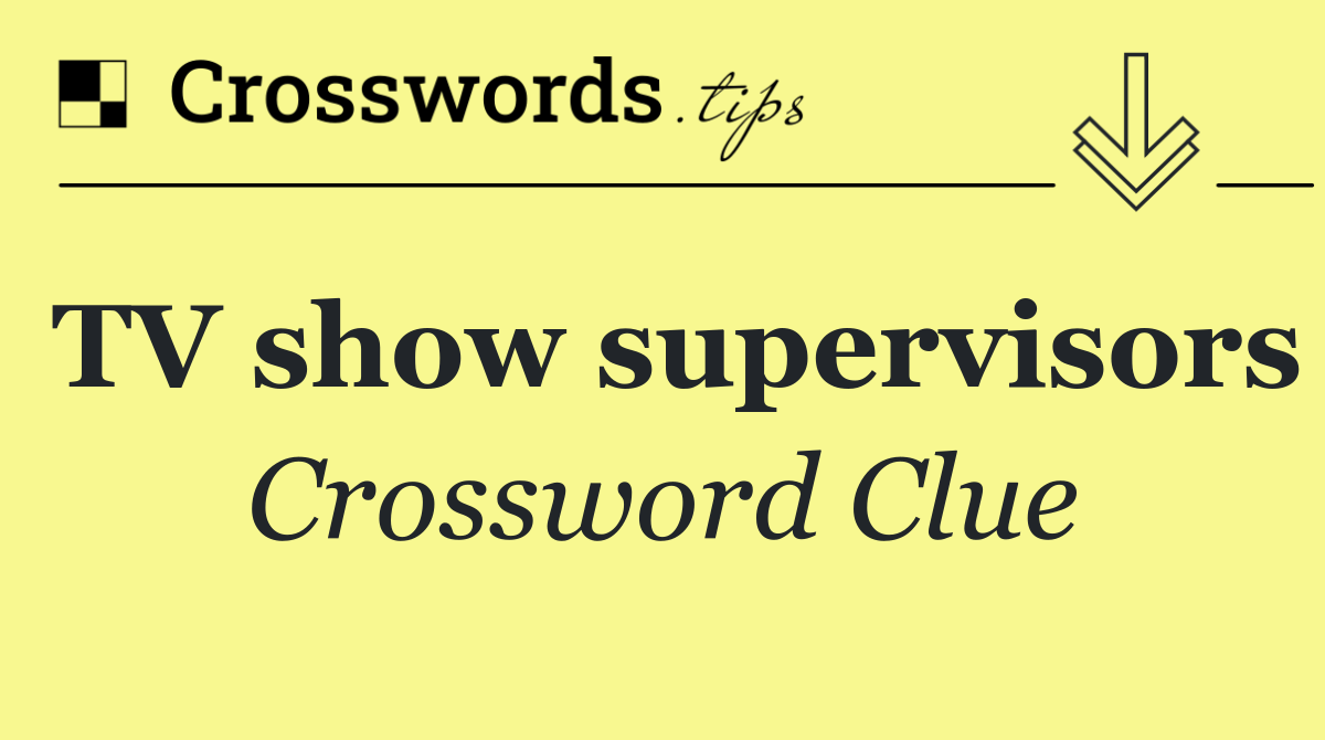 TV show supervisors