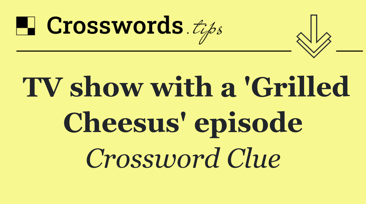 TV show with a 'Grilled Cheesus' episode
